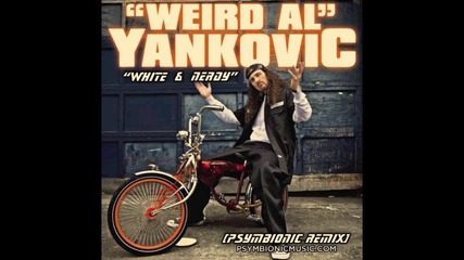 Weird Al Yankovic - White & Nerdy (psymbionic Remix) [trap _ Dubstep]