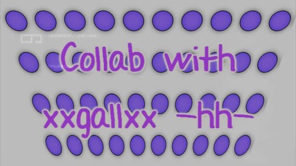 Collab withh xxgallxx -hh-