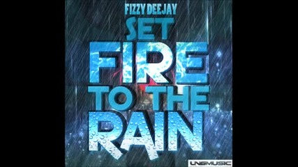 Fizzy Deejay - Set Fire To The Rain (steve Modana Remix Edit)
