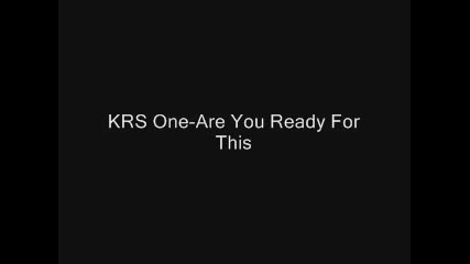 Krs One - Are You Ready For This