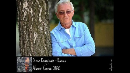 Oliver Dragojevic - Karoca