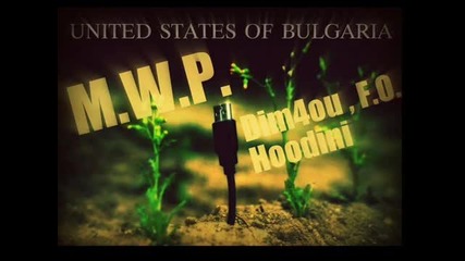M . W. P . x Dim4ou , F . O . & Hoodini - United States Of Bulgaria