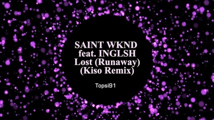 Saint Wknd feat. Inglsh - Lost (runaway) (kiso Remix)