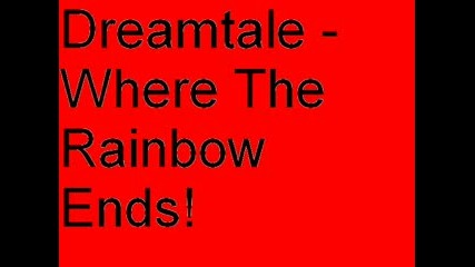 Dreamtale - Where The Rainbow Ends