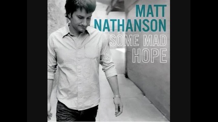 Matt Nathanson- Come on Get Higher (i miss the sound of your voice)