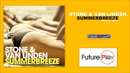 Stone & Van Linden - Summerbreeze (officiel)