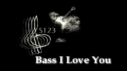 Bass I Love You ( High Quality ) 