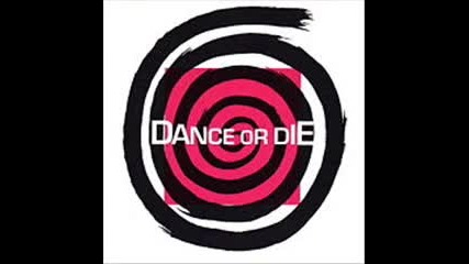 Dance Or Die - Dance Or Die