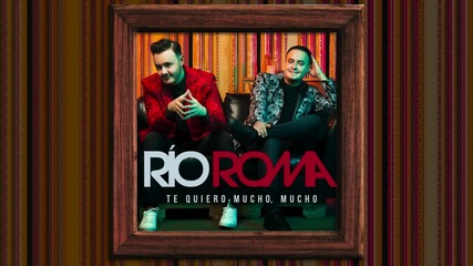 Río Roma - Te Quiero Mucho, Mucho ( Audio)