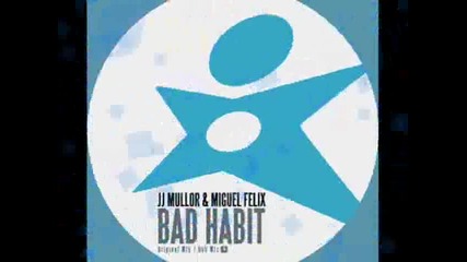 Jj Mullor & Miguel Felix - Bad Habit (original Mix) 