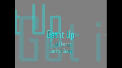 Cold Flamez - Get it Up