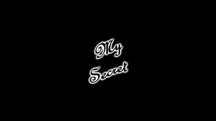My Secret [ I N T R O ]