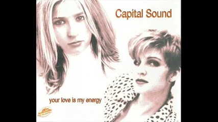Capital Sound - Your Love Is My Energy