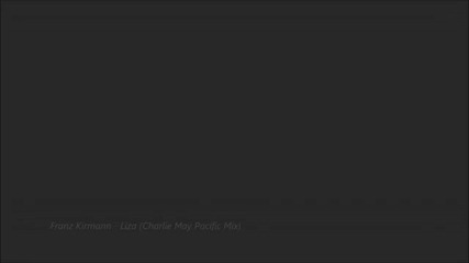 Franz Kirmann - Liza (charlie May Pacific Mix)