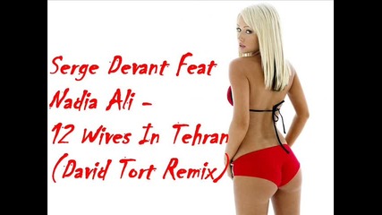 Serge Devant Feat Nadia Ali - 12 Wives In Tehran (david Tort Remix) 