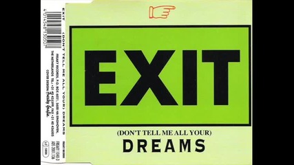 Exit - (don't tell me all your) dreams (frankfurt edit)