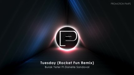 Burak Yeter ft.danelle Sandoval - Tuesday Remix 2017