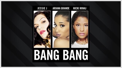 Jessie J, Ariana Grande, Nicki Minaj - Bang Bang (audio)