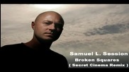Samuel L. Session - Broken Squares ( Secret Cinema Remix ) [high quality]