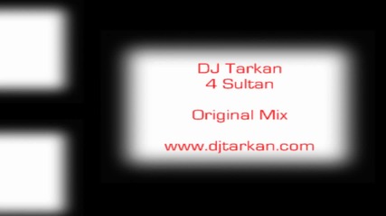 Dj Tarkan - 4 Sultan (original Mix)