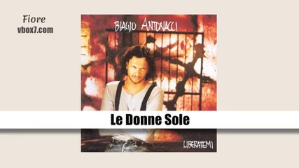 02. Biagio Antonacci- Le Donne Sole /албум Liberatemi/1992
