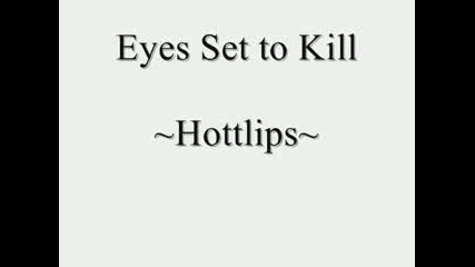 Eyes Set To Kill - Hottlips Vbox7