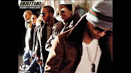 Brutha - U Look So Good ( Shut Up ) 
