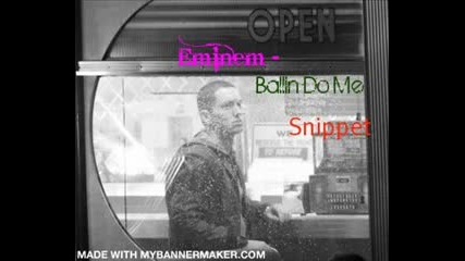 Eminem - Ballin Do Me (snippet) 2011 