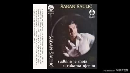 Saban Saulic - Sudbina je moja u rukama njenim - (Audio 1979)