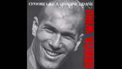 Orbita Wiru - Choose Like A Zinadine Zidane