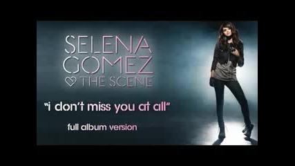 Selena Gomez & The Scene - I dont miss you at all 