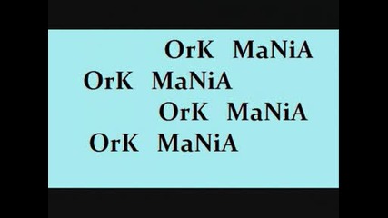 Ork Mania 2009 turski Ku4ek