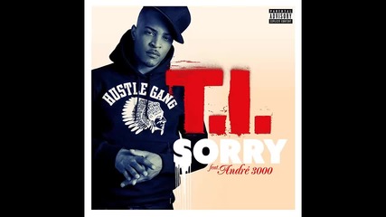 T.i. ft. André 3000 - Sorry