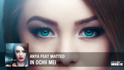 Anya feat Matteo - In ochii mei ! ( Official track ) !