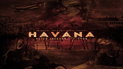 Peter Jackson Feat. Tyga - Havana ( 2013 )
