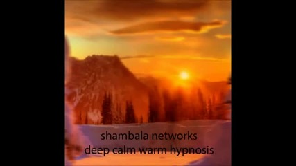 Shambala Networks - Deep Calm Warm Hypnosis