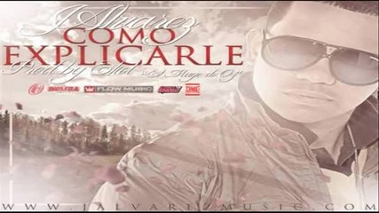 J Alvarez - Como Explicarle