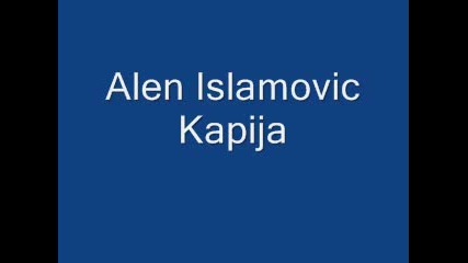 Alen Islamovic - Kapija 