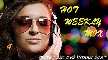 [82 min] Hot Weekly Mix [ Vol 4 ] - Dvj Vanny Boy®