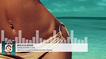 Ben Dj & Hiisak - Everlasting Love ( Nicola Fasano & Miami Rockets Remix) 2016!