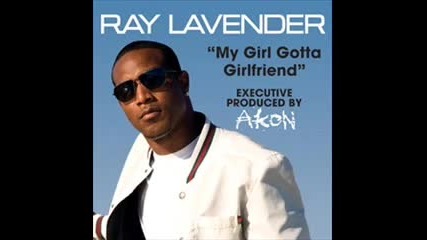 Ray Lavender feat. Trey Songz - My Girl Gotta Girlfriend [remix]