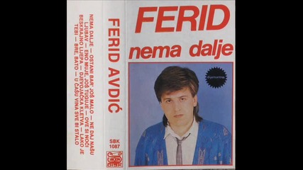 Ferid Avdic 1987 - Ostani bar jos malo