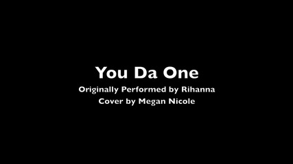 You Da One - Rihanna (cover) Megan Nicole
