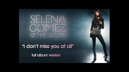 Selena Gomez & The Scene - I dont miss u at all