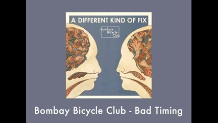Bombay Bicycle Club - Bad Timing
