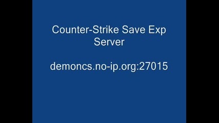 Counter - Strike Save Exp Server :)