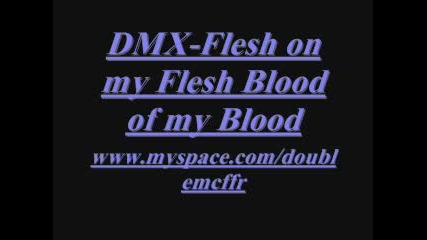 Dmx - Flesh on my Flesh Blood of my Blood 