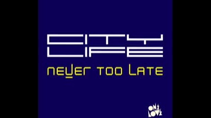 Citylife - Never Too Late (nick Galea Remix) 