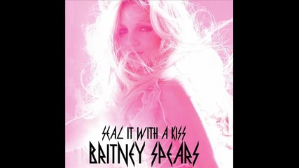 « Превод » Britney Spears - Seal It With A Kiss ( Album 2011 - Femme Fatale )