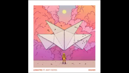 *2017* Lemaitre ft. Maty Noyes - Higher